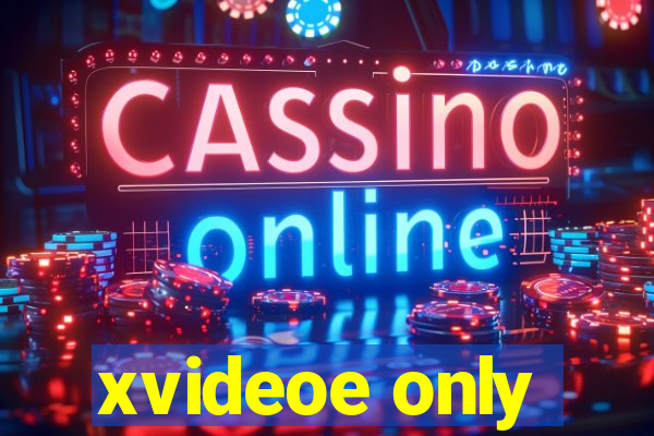 xvideoe only